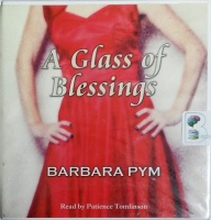 A Glass of Blessings written by Barbara Pym performed by Patience Tomlinson on CD (Unabridged)